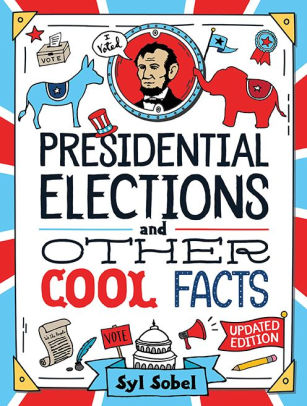 PRESIDENTIAL ELECTIONS AND OTHER COOL FACTS - SOBEL. SYL